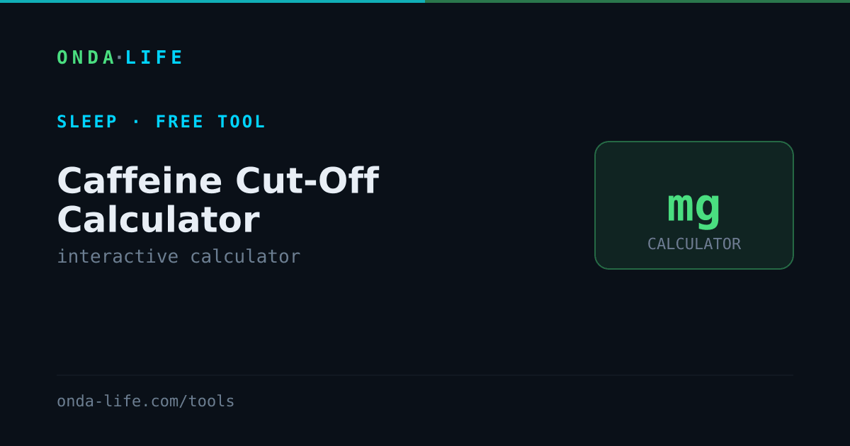 Caffeine Cut-Off Calculator — free interactive calculator from ONDA Life